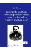 Geschichte und Geist der Europäischen Kriege unter Friedrich dem Großen und Napoleon