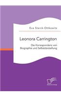 Leonora Carrington. Die Korrespondenz von Biographie und Selbstdarstellung