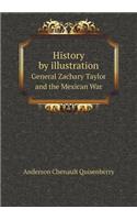 History by illustration General Zachary Taylor and the Mexican War: (English)