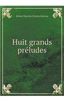 Huit Grands Préludes