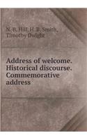 Address of Welcome. Historical Discourse. Commemorative Address
