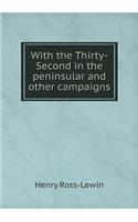 With the Thirty-Second in the Peninsular and Other Campaigns