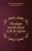 Theologia moralis Beati A.M. de Ligorio