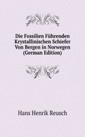 Die Fossilien Fuhrenden Krystallinischen Schiefer Von Bergen in Norwegen (German Edition)