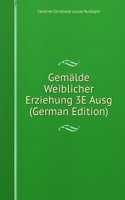 Gemalde Weiblicher Erziehung 3E Ausg (German Edition)