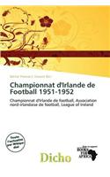 Championnat D'Irlande de Football 1951-1952: (French)