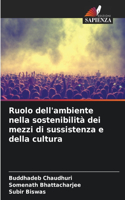 Ruolo dell'ambiente nella sostenibilità dei mezzi di sussistenza e della cultura