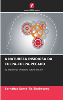 A Natureza Insidiosa Da Culpa-Culpa-Pecado
