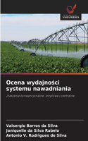 Ocena wydajności systemu nawadniania