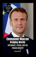 Emmanuel Macron - Bridging Worlds