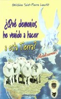 Â¿Que demonios he venido a hacer a esta tierra?