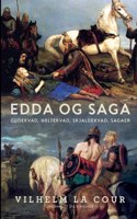 Edda og Saga. Gudekvad, heltekvad, skjaldekvad, sagaer