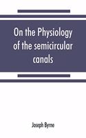 On the physiology of the semicircular canals and their relation to seasickness