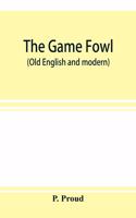 The game fowl (Old English and modern)