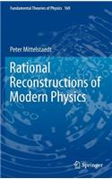 Rational Reconstructions of Modern Physics: (v. 169 Fundamental Theories of Physics)
