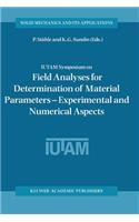 Iutam Symposium on Field Analyses for Determination of Material Parameters -- Experimental and Numerical Aspects: Proceedings of the Iutam Symposium Held in Abisko National Park, Kiruna, Sweden, July 31 - August 4, 2000