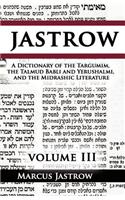 A Dictionary of the Targumim, the Talmud Babli and Yerushalmi, and the Midrashic Literature, Volume III