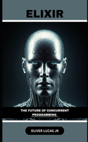 Elixir: The Future Of Concurrent Programming(1 Elixir in Action)