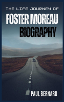 The Life Journey Of Foster Moreau Biography
