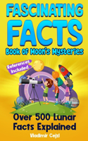 Fascinating Facts Book of Moon's Mysteries