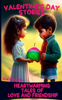 Valentine's Day Stories: Heartwarming Tales of Love and Friendship