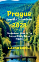 Prague Essential Travel Guide 2023: The Updated Guide To The Largest City In Czech Republic