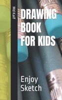 Drawing Book for Kids: Enjoy Sketch