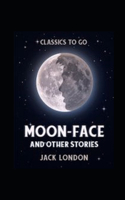 Moon-Face and Other Stories Annotated