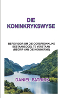 Die Koninkrykswyse: Berei voor om die oorspronklike bestaansdoel te verstaan(begrip van die koninkryk).