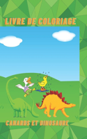 Livre de Coloriage Canards Et Dinosaure: livre de coloriage des images de canards et de dinosaure pour les enfants dès 3ans