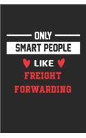 Only Smart People Like Freight forwarding Notebook - Funny Freight forwarding Journal Gift