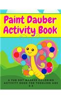 Paint Dauber Activity Book - A Fun Dot Marker Coloring Activity Book for Toddlers Age 2-5