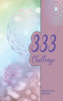 333 Challenge Manifestation Workbook: a Law of Attraction Workbook for Manifesting Your Desires with a Beautiful Mandala Cover(4 Expect Miracles)