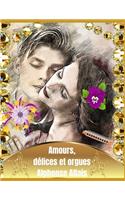 Amours, délices et orgues (Illustré)