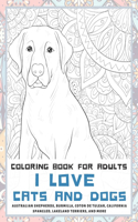 I Love Cats and Dogs - Coloring Book for adults - Australian Shepherds, Burmilla, Coton de Tulear, California Spangled, Lakeland Terriers, and more