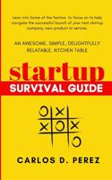 An Awesome, Simple, Delightfully Relatable, Kitchen Table Startup Survival Guide
