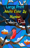Large Print Adults Color By Number Coloring Book: Large Print Adults Color By Number Coloring Book(Easy Large Print Color By Number Coloring Book With Flowers, Gardens, Landscapes, Animals, Butterfl