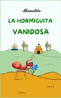 La hormiguita vanidosa: (Saltarín Cuenta Fábulas Infantiles en Rima y en Prosa)