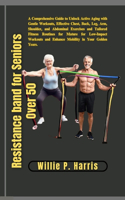 Resistance band for Seniors Over 50