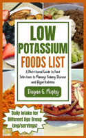 Low Potassium Foods List: A Nutritional Guide to Food Selections to Manage Kidney Disease and Hyperkalemia