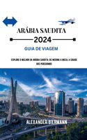 Arábia Saudita 2024 Guia de Viagem: Explore o Melhor da Arábia Saudita: De Medina a Meca, a Cidade dos Peregrinos