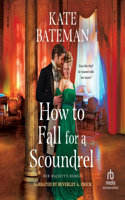 How to Fall for a Scoundrel: (2 Her Majesty's Rebels)