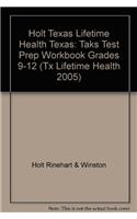 Holt Texas Lifetime Health Texas: Taks Test Prep Workbook Grades 9-12