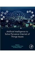 Artificial Intelligence to Solve Pervasive Internet of Things Issues