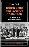 British Clubs and Societies 1580-1800