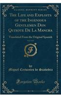 The Life and Exploits of the Ingenious Gentlemen Don Quixote de la Mancha, Vol. 2 of 4