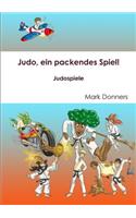 Judo, ein packendes Spiel! - Judospiele