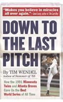 Down to the Last Pitch: How the 1991 Minnesota Twins and Atlanta Braves Gave Us the Best World Series of All Time