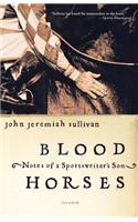 Blood Horses: Notes of a Sportswriter's Son