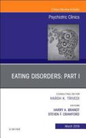 Eating Disorders: Part I, an Issue of Psychiatric Clinics of North America